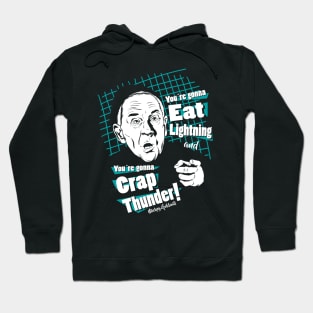 You are gonna eat lightning and you are gonna crap thunder! Hoodie